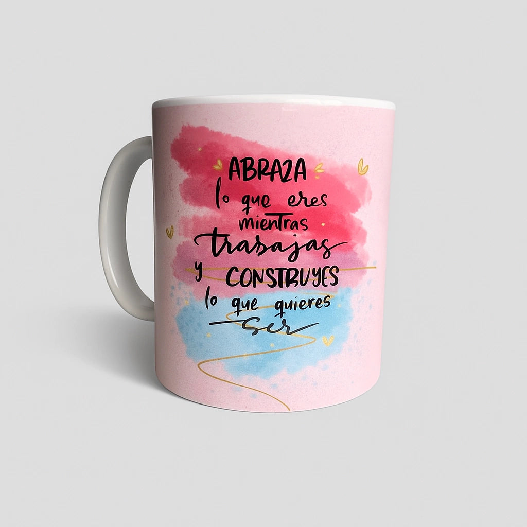 Mug Abraza Lo Que Eres